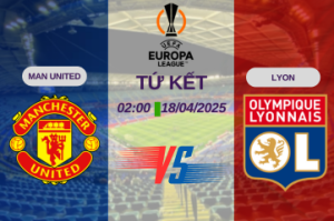 Nhận định trận đấu Man United vs Lyon lúc 02:00 ngày 18/04