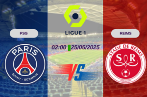 Nhận định trận đấu Paris Saint-Germain vs Reims lúc 02:00 ngày 25/05