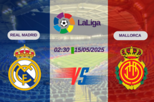 Nhận định trận đấu Real Madrid vs Mallorca lúc 02:30 ngày 15/05